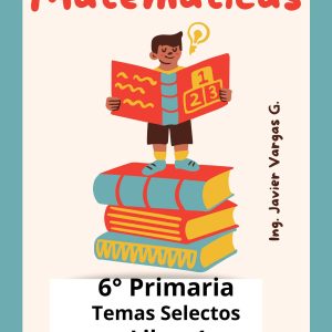 Matemáticas - Temas Selectos I - 6° Primaria