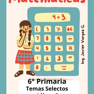 Matemáticas - Temas Selectos II - 6° Primaria